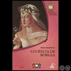 LUCRECIA DE BORGIA - Autor: BORJA LOMA BARRIE - Colección: MUJERES PROTAGONISTAS DE LA HISTORIA UNIVERSAL - Nº 7